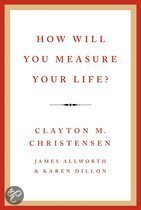 how will you measure your life? clayon christensen
